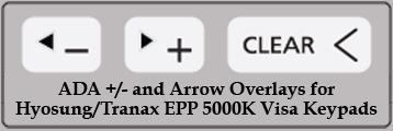 ADA Raised +/- and Arrow Overlays for Hyosung/Tranax EPP 5000K Visa Keypads